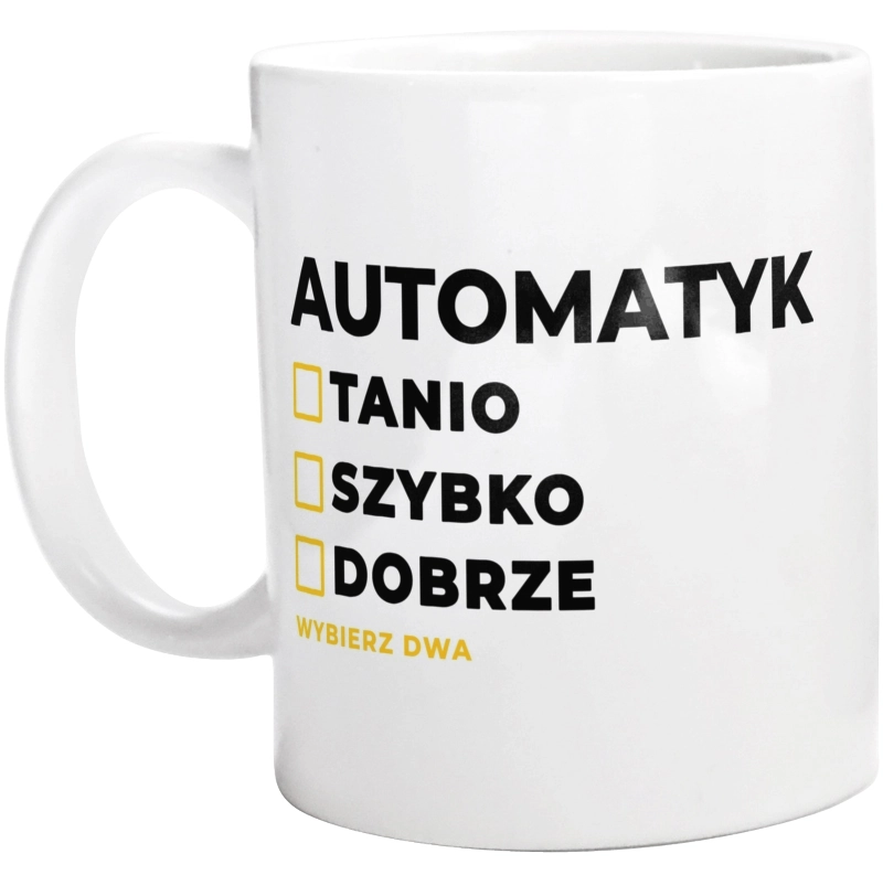 Szybko Tanio Dobrze Automatyk - Kubek Biały