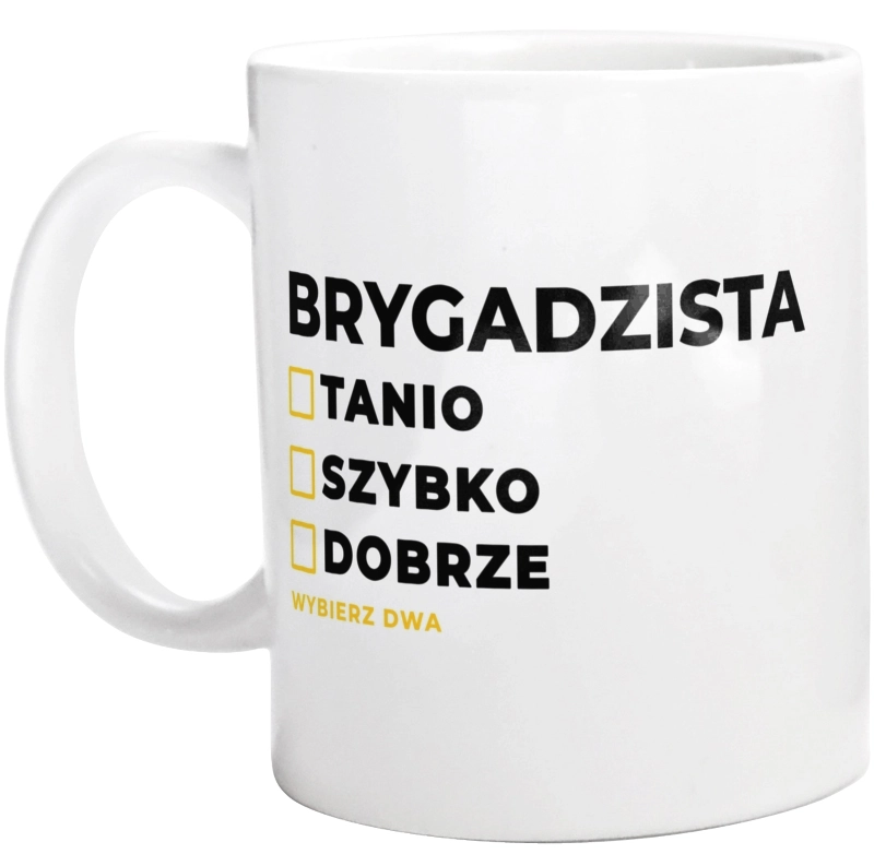 Szybko Tanio Dobrze Brygadzista - Kubek Biały