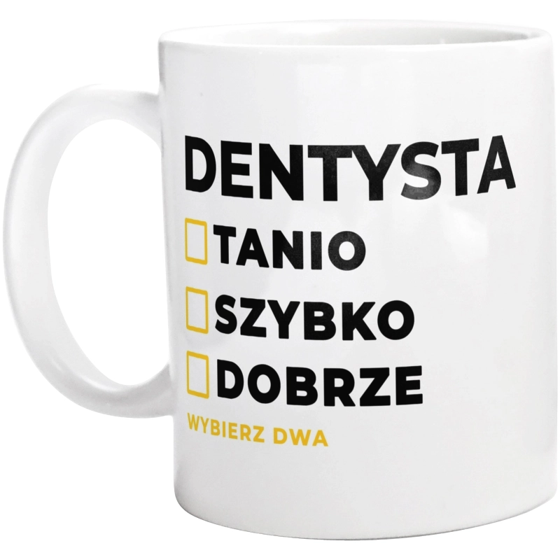 Szybko Tanio Dobrze Dentysta - Kubek Biały