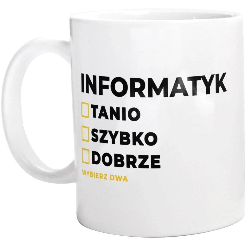 Szybko Tanio Dobrze Informatyk - Kubek Biały