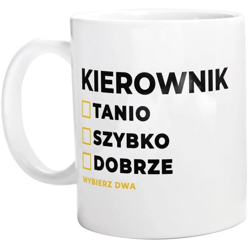 Szybko Tanio Dobrze Kierownik - Kubek Biały