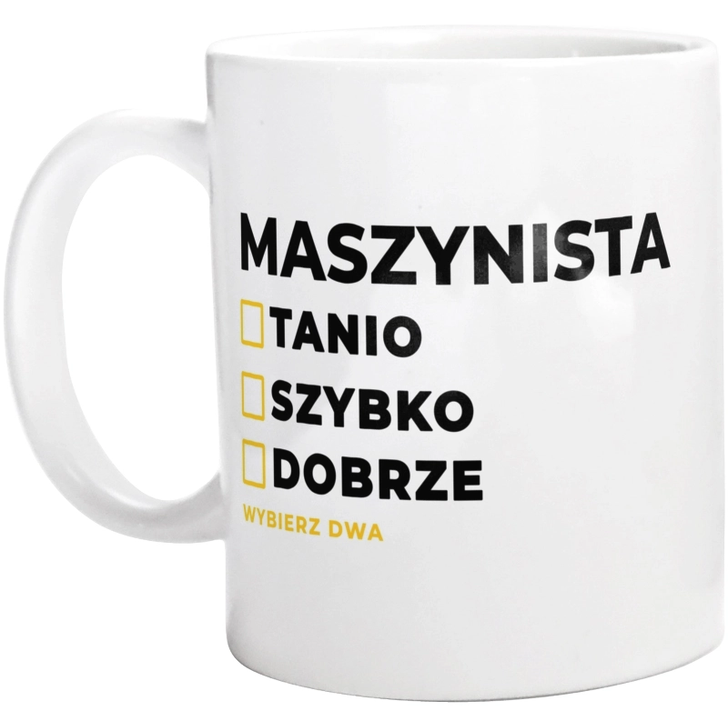 Szybko Tanio Dobrze Maszynista - Kubek Biały