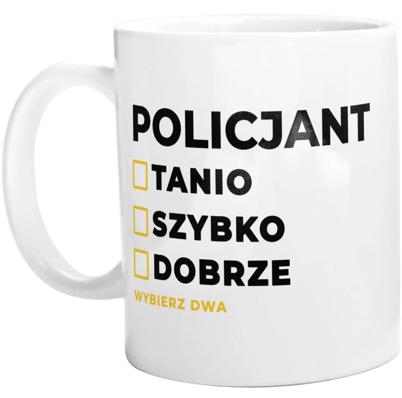 Szybko Tanio Dobrze Policjant - Kubek Biały