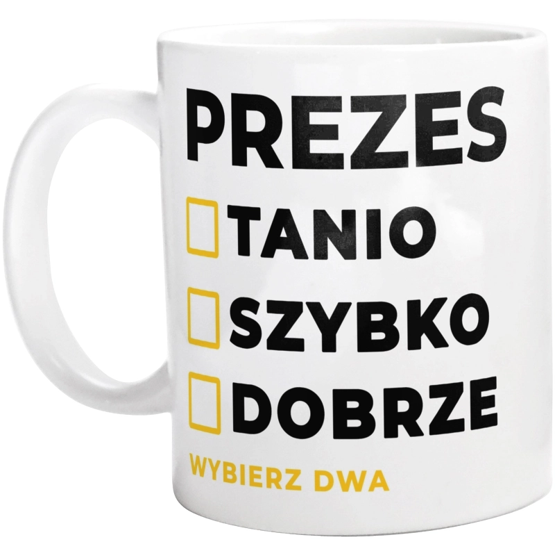 Szybko Tanio Dobrze Prezes - Kubek Biały