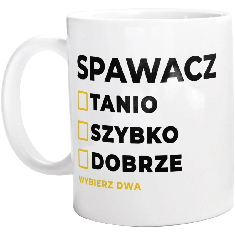 Szybko Tanio Dobrze Spawacz - Kubek Biały