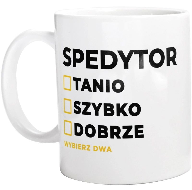 Szybko Tanio Dobrze Spedytor - Kubek Biały