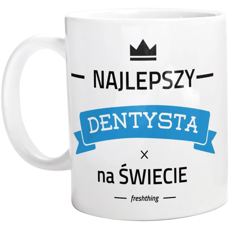 Najlepszy Dentysta Na Świecie - Kubek Biały