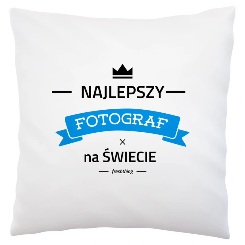 Najlepszy Fotograf Na Świecie - Poduszka Biała