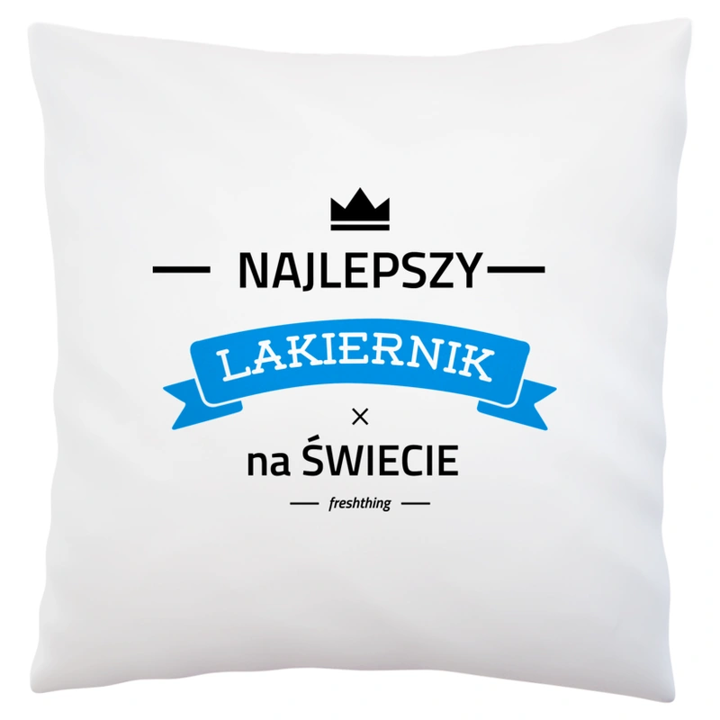 Najlepszy Lakiernik Na Świecie - Poduszka Biała