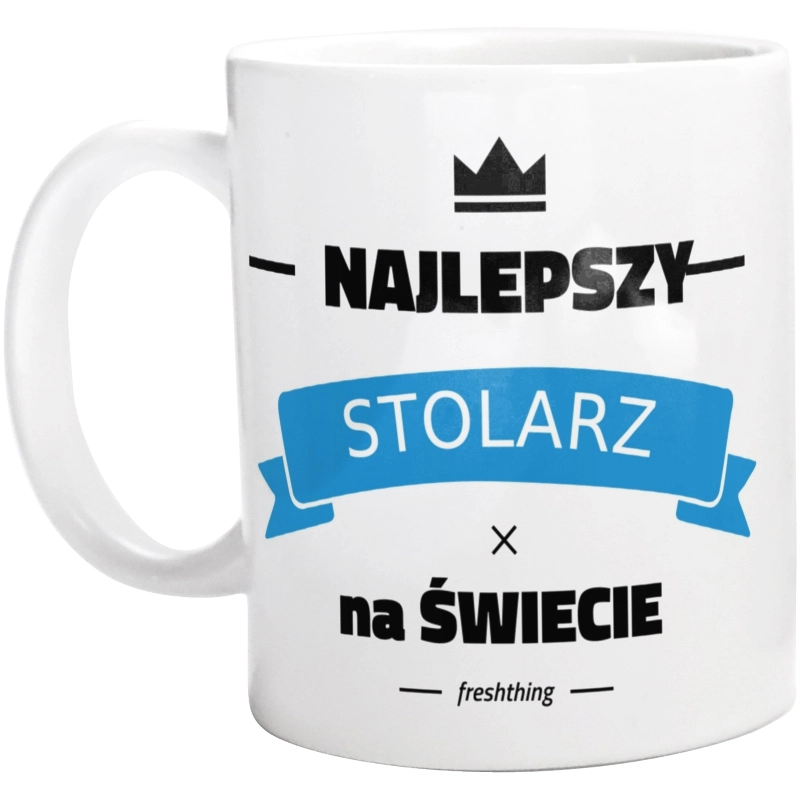 Najlepszy Stolarz Na Świecie - Kubek Biały