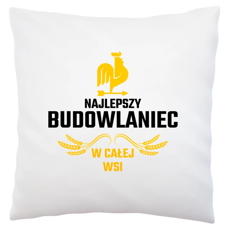 Najlepszy budowlaniec w całej wsi - Poduszka Biała