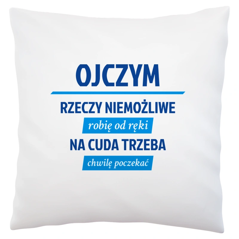 Ojczym - Rzeczy Niemożliwe Robię Od Ręki - Na Cuda Trzeba Chwilę Poczekać - Poduszka Biała