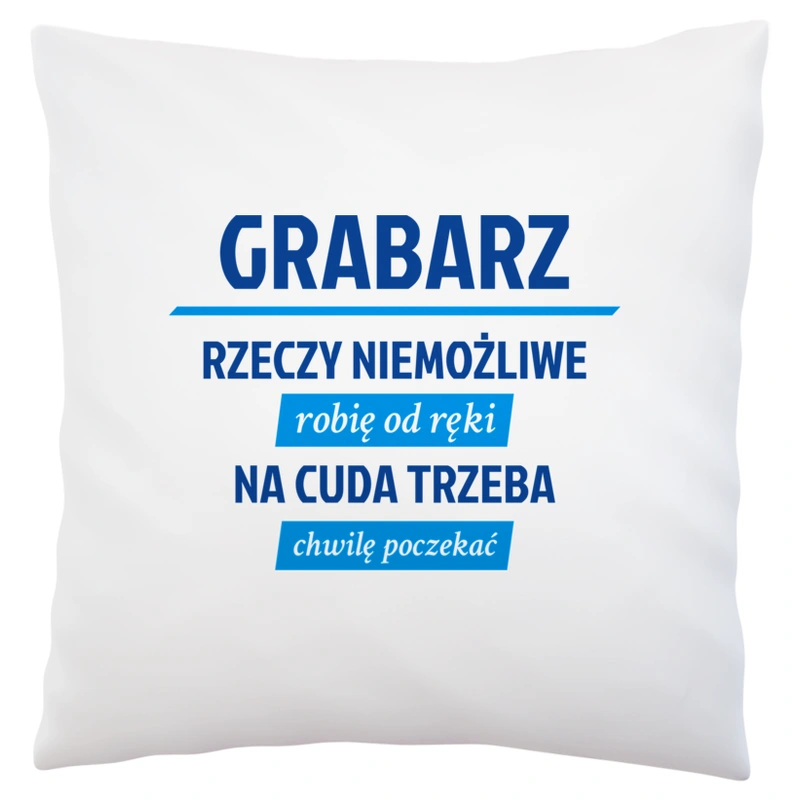 Grabarz - Rzeczy Niemożliwe Robię Od Ręki - Na Cuda Trzeba Chwilę Poczekać - Poduszka Biała