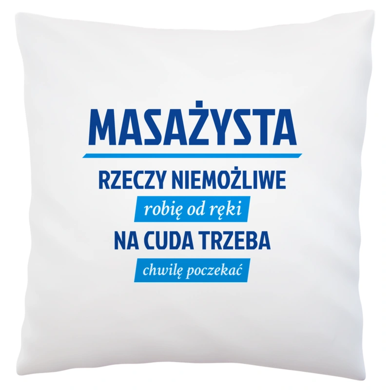 Masażysta - Rzeczy Niemożliwe Robię Od Ręki - Poduszka Biała