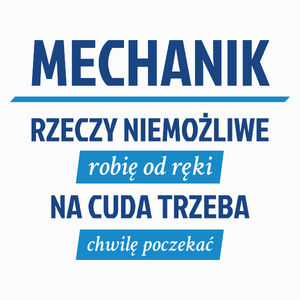 Mechanik - Rzeczy Niemożliwe Robię Od Ręki - Na Cuda Trzeba Chwilę Poczekać - Poduszka Biała