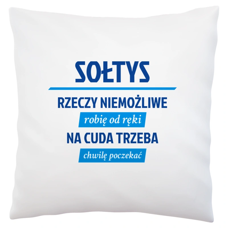 Sołtys - Rzeczy Niemożliwe Robię Od Ręki - Na Cuda Trzeba Chwilę Poczekać - Poduszka Biała