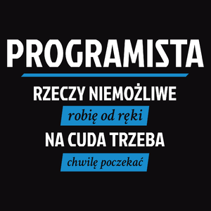 Programista - Rzeczy Niemożliwe Robię Od Ręki  - Męska Koszulka Czarna