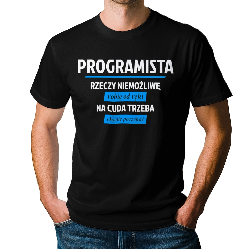 Programista - Rzeczy Niemożliwe Robię Od Ręki  - Męska Koszulka Czarna