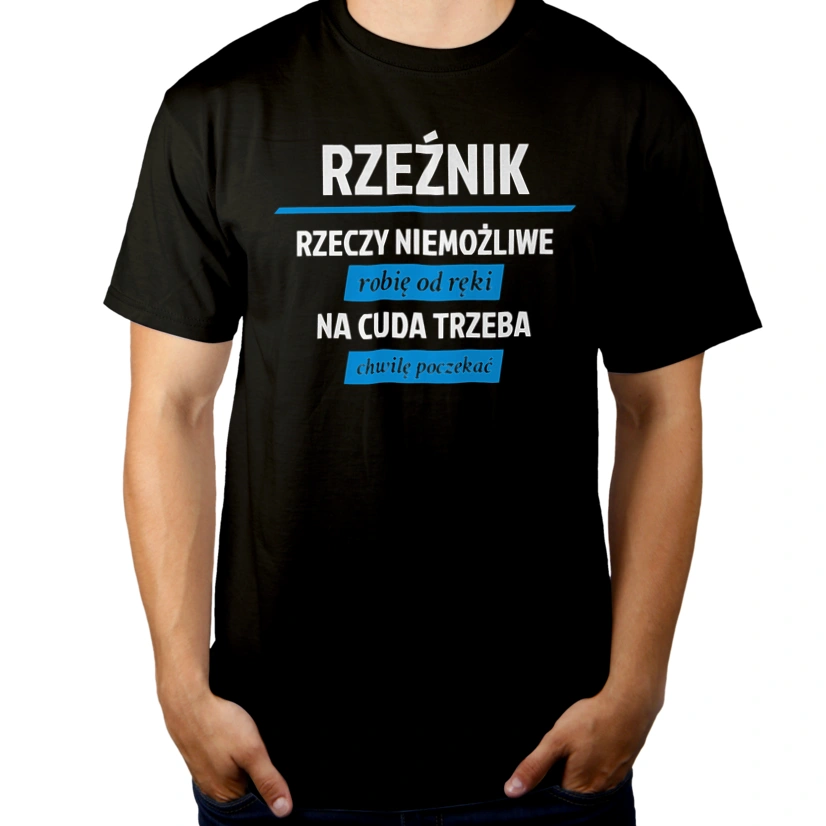 Rzeźnik - Rzeczy Niemożliwe Robię Od Ręki - Na Cuda Trzeba Chwilę Poczekać - Męska Koszulka Czarna