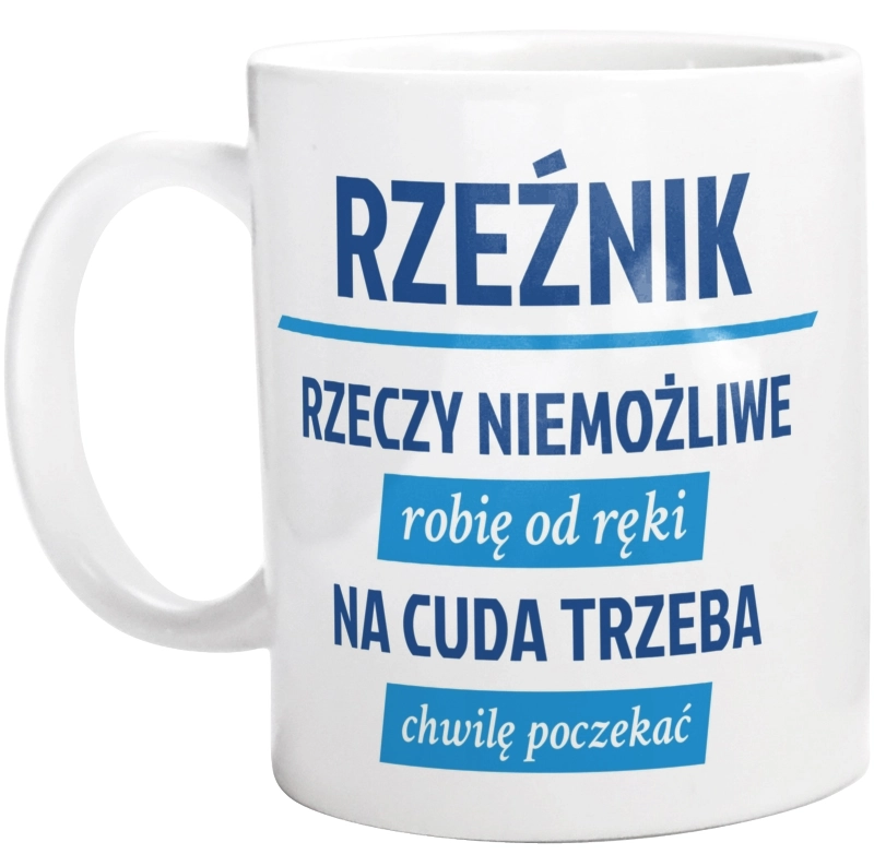 Rzeźnik - Rzeczy Niemożliwe Robię Od Ręki - Na Cuda Trzeba Chwilę Poczekać - Kubek Biały