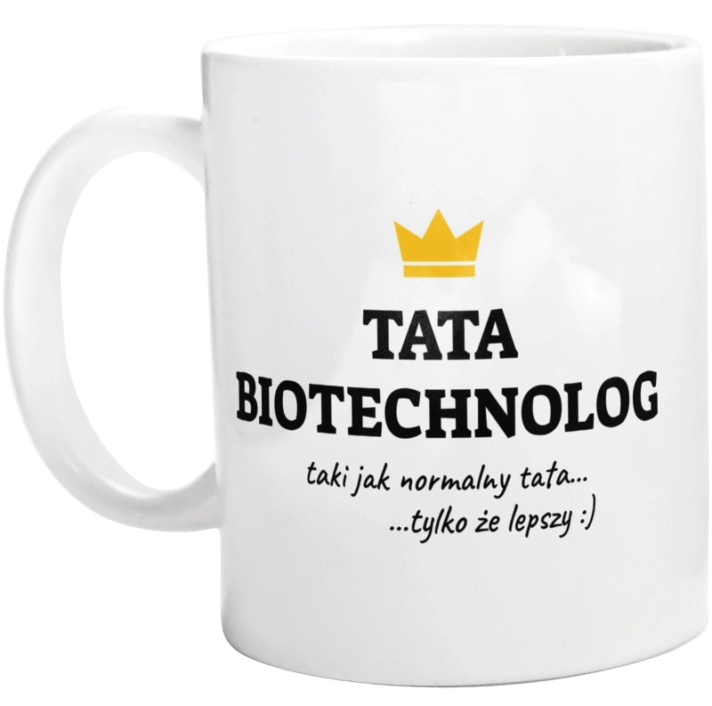 Tata Biotechnolog Lepszy - Kubek Biały