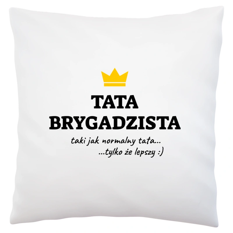 Tata Brygadzista Lepszy - Poduszka Biała