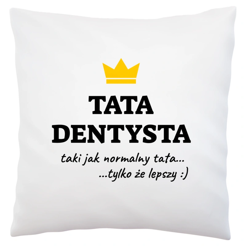 Tata Dentysta Lepszy - Poduszka Biała