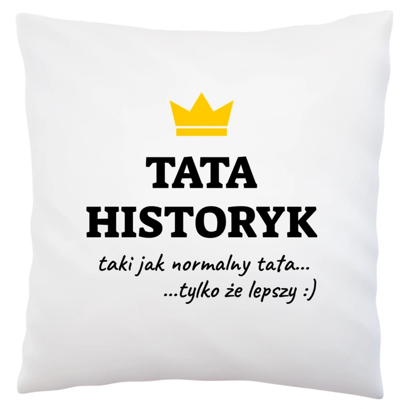 Tata Historyk Lepszy - Poduszka Biała