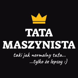 Tata Maszynista Lepszy - Męska Koszulka Czarna