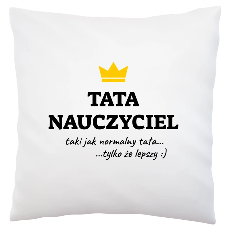 Tata Nauczyciel Lepszy - Poduszka Biała