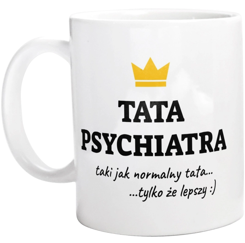 Tata Psychiatra Lepszy - Kubek Biały