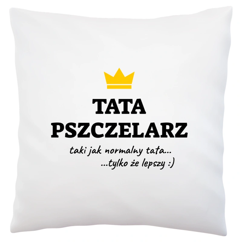 Tata Pszczelarz Lepszy - Poduszka Biała