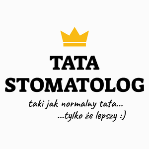 Tata Stomatolog Lepszy - Poduszka Biała