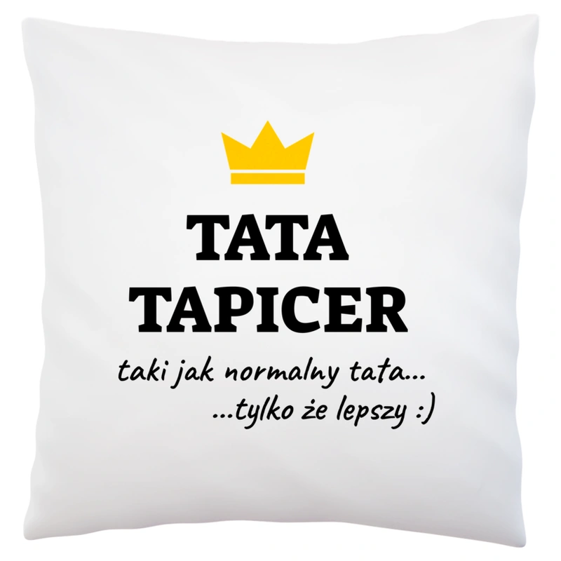 Tata Tapicer Lepszy - Poduszka Biała