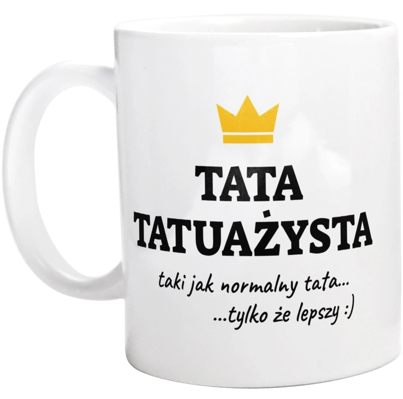 Tata Tatuażysta Lepszy - Kubek Biały