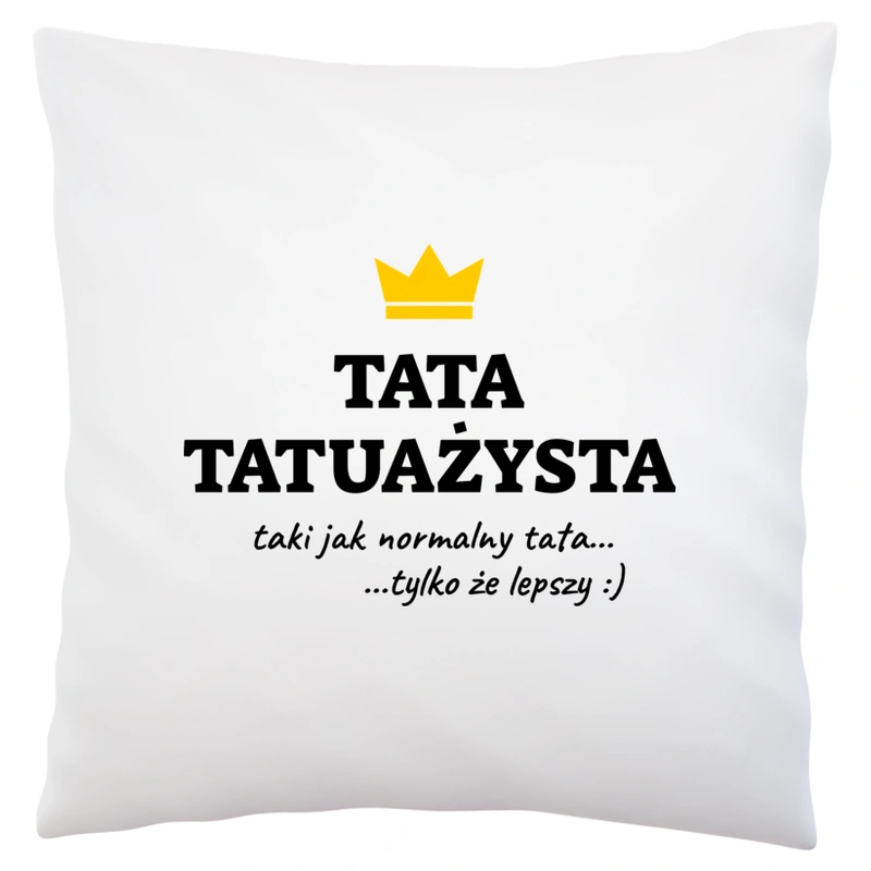 Tata Tatuażysta Lepszy - Poduszka Biała