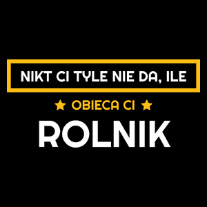 Nikt Ci Tyle Nie Da Ile Obieca Ci rolnik - Torba Na Zakupy Czarna