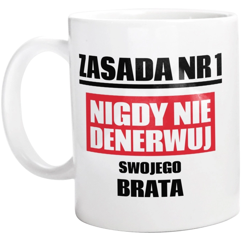 Zasada Nr 1 - Nigdy Nie Denerwuj Swojego Brata - Kubek Biały