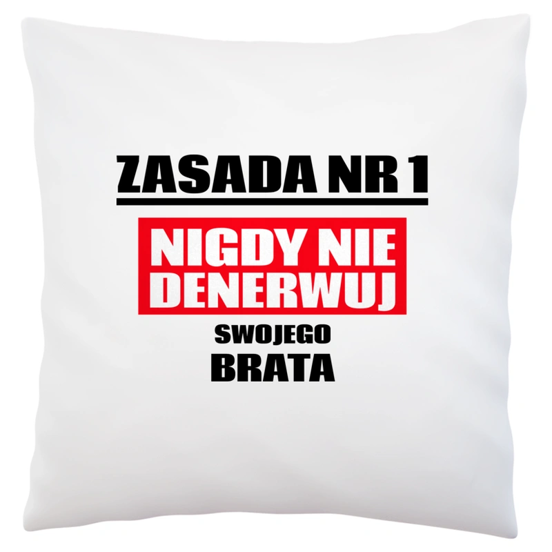 Zasada Nr 1 - Nigdy Nie Denerwuj Swojego Brata - Poduszka Biała