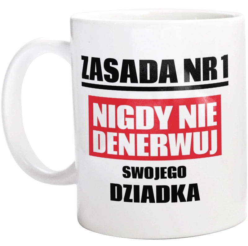 Zasada Nr 1 - Nigdy Nie Denerwuj Swojego Dziadka - Kubek Biały