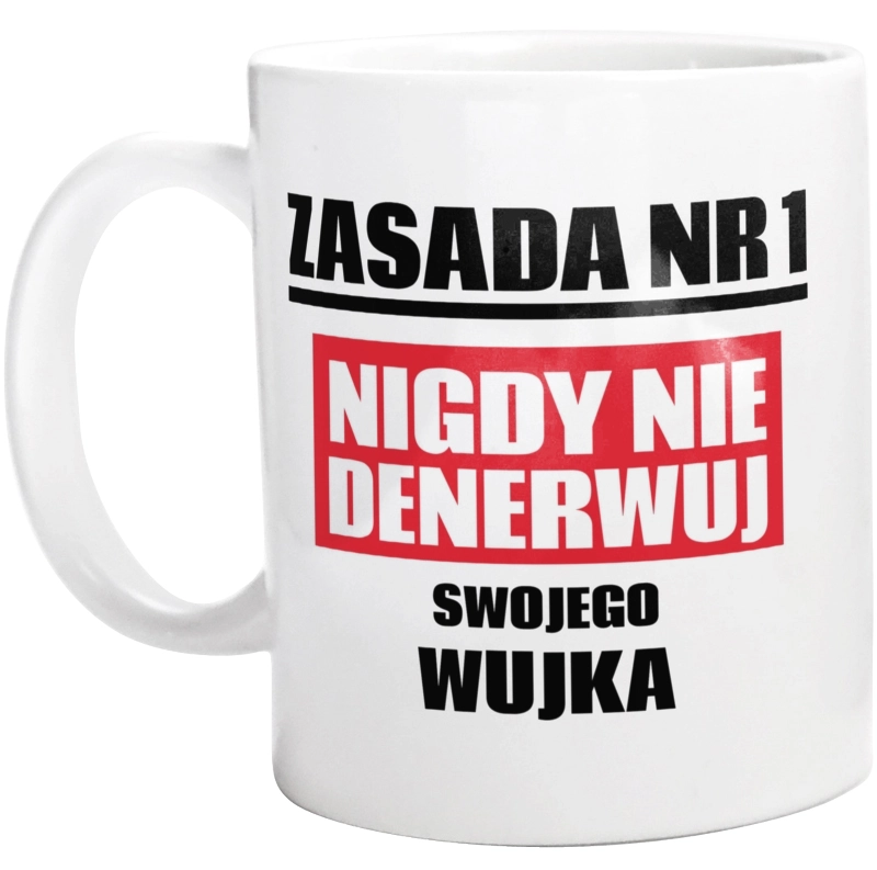 Zasada Nr 1 - Nigdy Nie Denerwuj Swojego Wujka - Kubek Biały