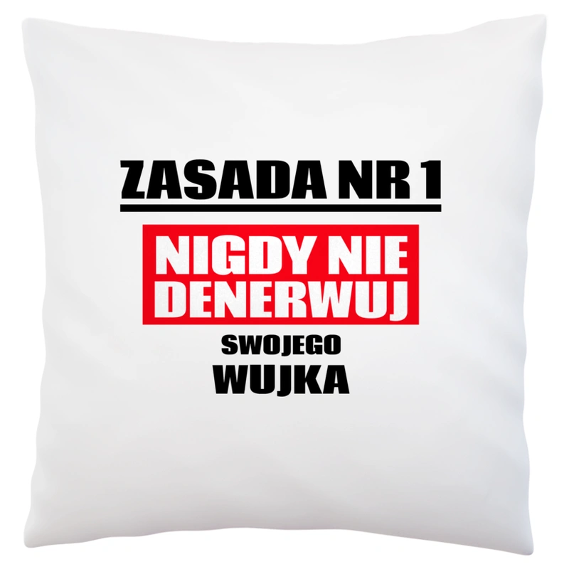 Zasada Nr 1 - Nigdy Nie Denerwuj Swojego Wujka - Poduszka Biała