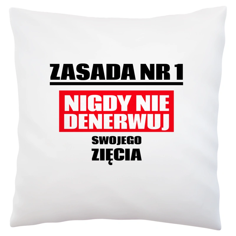 Zasada Nr 1 - Nigdy Nie Denerwuj Swojego Zięcia - Poduszka Biała