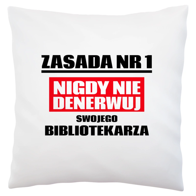 Zasada Nr 1 - Nigdy Nie Denerwuj Swojego Bibliotekarza - Poduszka Biała