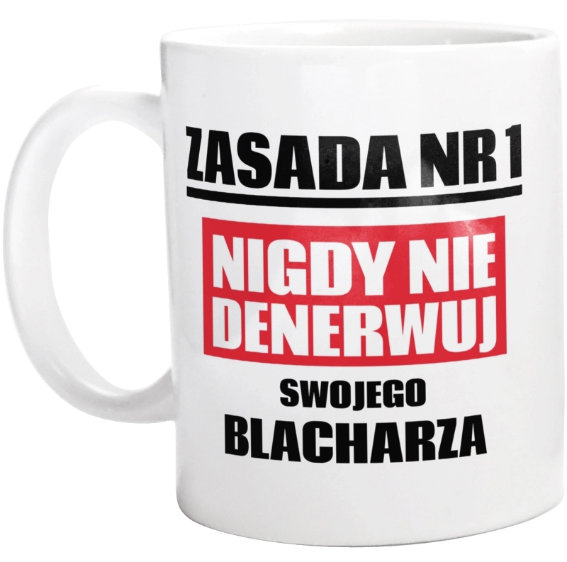 Zasada Nr 1 - Nigdy Nie Denerwuj Swojego Blacharza - Kubek Biały