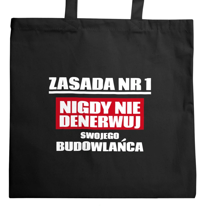 Zasada Nr 1 - Nigdy Nie Denerwuj Swojego Budowlańca - Torba Na Zakupy Czarna