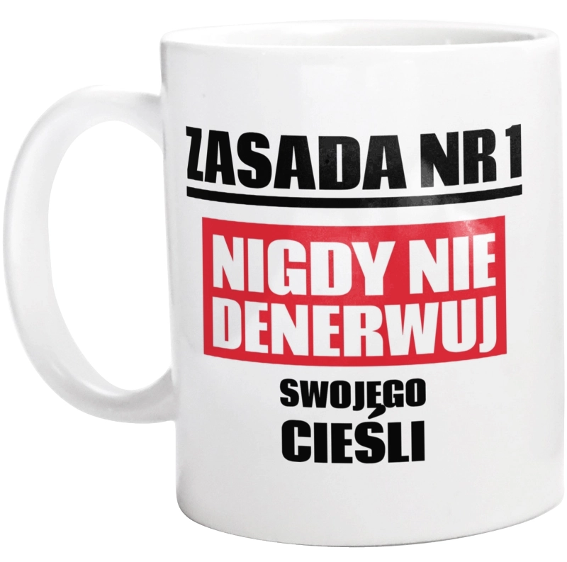 Zasada Nr 1 - Nigdy Nie Denerwuj Swojego Cieśli - Kubek Biały