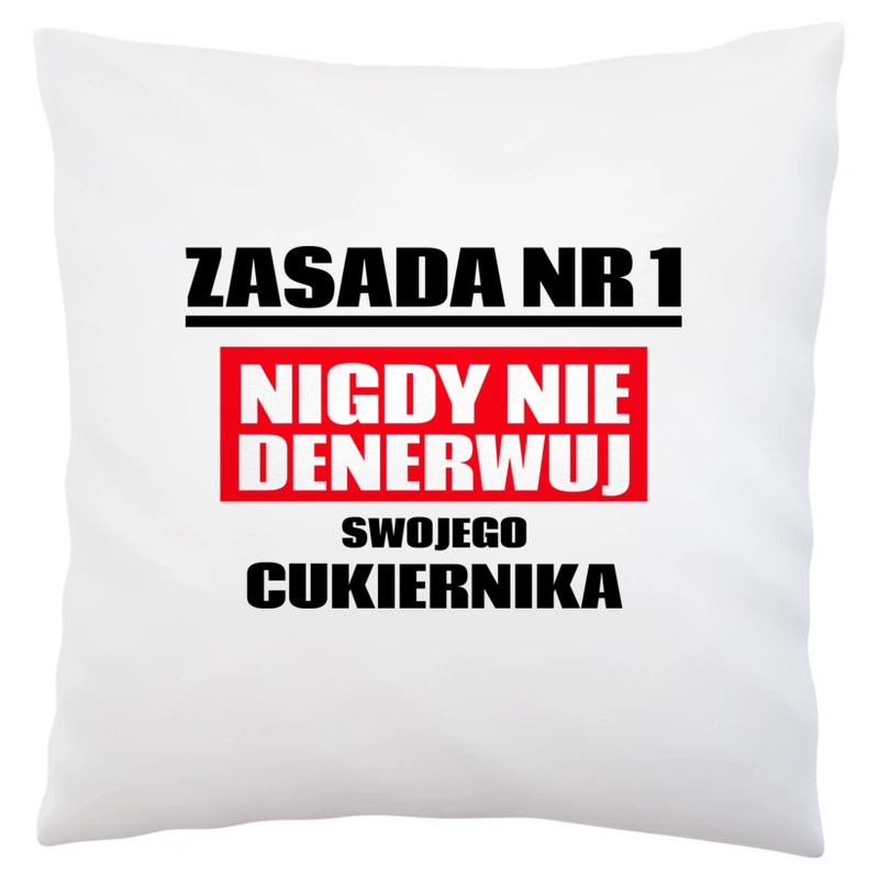 Zasada Nr 1 - Nigdy Nie Denerwuj Swojego Cukiernika - Poduszka Biała