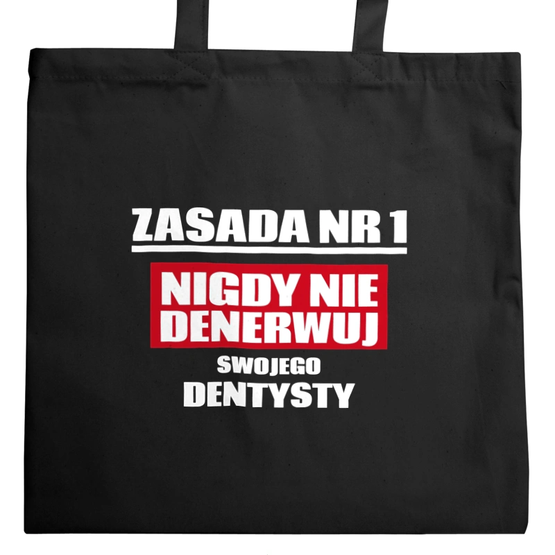 Zasada Nr 1 - Nigdy Nie Denerwuj Swojego Dentysty - Torba Na Zakupy Czarna