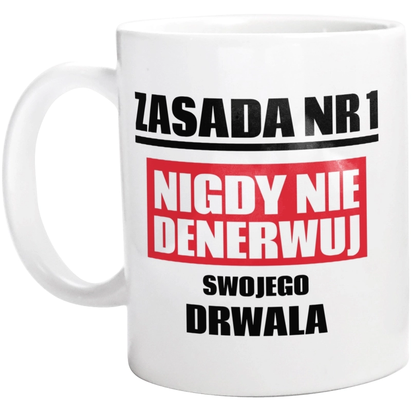 Zasada Nr 1 - Nigdy Nie Denerwuj Swojego Drwala - Kubek Biały